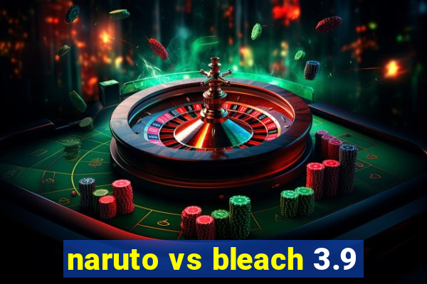 naruto vs bleach 3.9